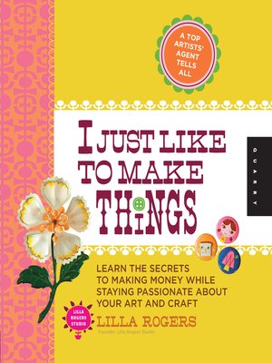 cover image of I Just Like to Make Things: Learn the Secrets to Making Money while Staying Passionate about your Art and Craft